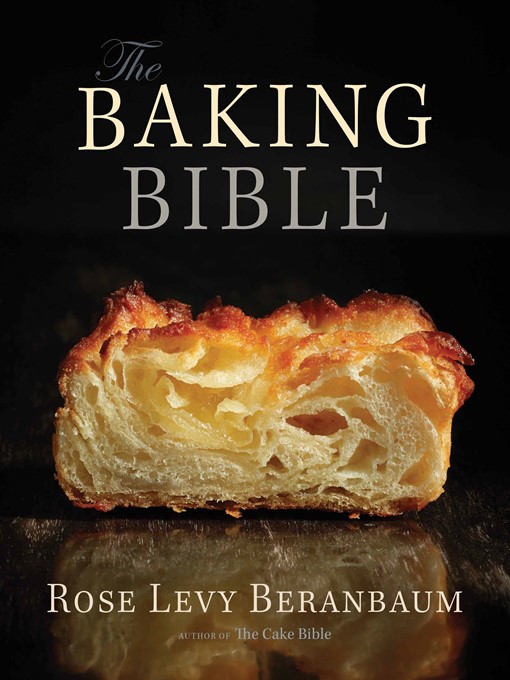 Title details for The Baking Bible by Rose Levy Beranbaum - Wait list